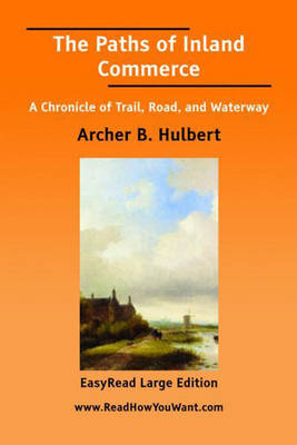 The Paths of Inland Commerce - Archer Hulbert