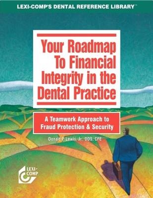 Your Roadmap to Financial Integrity in the Dental Practice - Donald P. Lewis