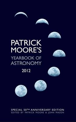 Patrick Moore's Yearbook of Astronomy 2012 - Patrick Moore, John Mason