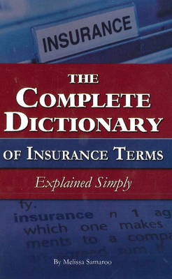 Complete Dictionary of Insurance Terms - Melissa Samaroo