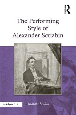 The Performing Style of Alexander Scriabin - Anatole Leikin