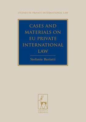 Cases and Materials on EU Private International Law - Stefania Bariatti