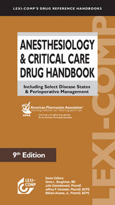 Anesthesiology & Critical Care Drug Handbook - Verna L. Baughman, Julie Golembiewski, Jeffrey P. Gonzales