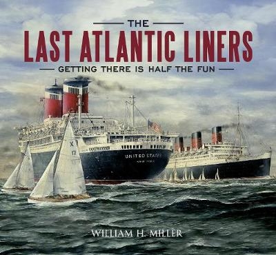 The Last Atlantic Liners - William H. Miller