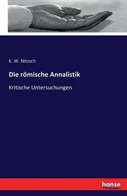 Die rÃ¶mische Annalistik - K. W. Nitzsch