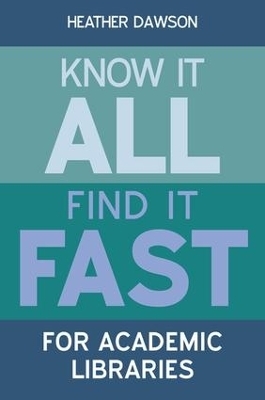 Know it All, Find it Fast for Academic Libraries - Heather Dawson