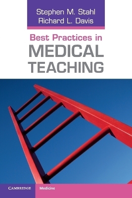 Best Practices in Medical Teaching - Stephen M. Stahl, Richard L. Davis