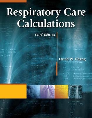 Respiratory Care Calculations - David Chang