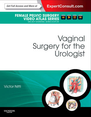 Vaginal Surgery for the Urologist E-Book - Victor W Nitti, Nirit Rosenblum, Benjamin M Brucker