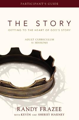 The Story Adult Curriculum Participant's Guide - Randy Frazee, Kevin &amp Harney;  Sherry