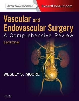 Vascular and Endovascular Surgery E-Book - Wesley S Moore