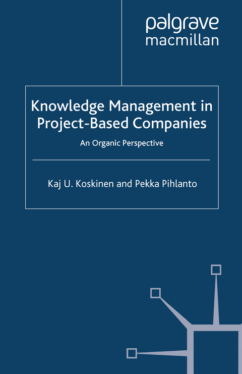 Knowledge Management in Project-Based Companies - K. Koskinen, P. Pihlanto