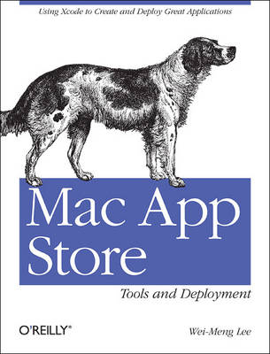 Mac App Store Tools and Deployment - Wei-Meng Lee