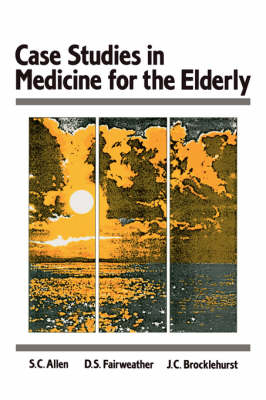 Case Studes in Medicine for the Elderly - S.C. Allen, D.S. Fairweather, J.C Brocklehurst