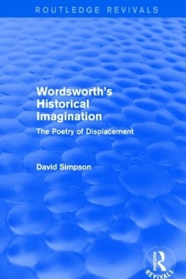 Wordsworth's Historical Imagination (Routledge Revivals) - David Simpson