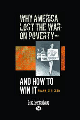 Why America Lost the War on Poverty - and How to Win it - Frank Stricker