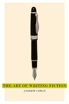 The Art of Writing Fiction - Andrew Cowan