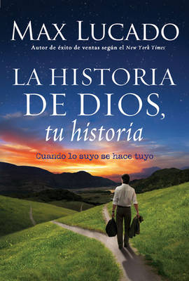 La Historia de Dios, Tu Historia - Max Lucado