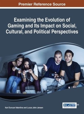 Examining the Evolution of Gaming and Its Impact on Social, Cultural, and Political Perspectives - 