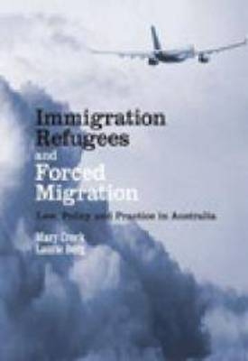 Immigration, Refugees and Forced Migration - Mary Crock, Laurie Berg