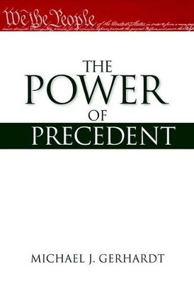 The Power of Precedent - Michael J. Gerhardt