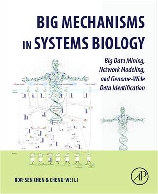 Big Mechanisms in Systems Biology - Bor-Sen Chen, Cheng-Wei Li