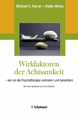 Wirkfaktoren der Achtsamkeit - Michael E. Harrer, Halko Weiss