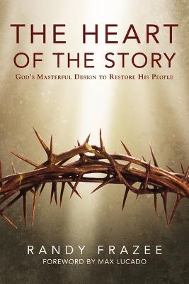 The Heart of the Story - Randy Frazee