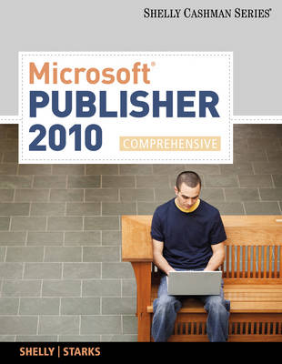 Microsoft Publisher 2010, Comprehensive - Gary B Shelly, Joy L Starks