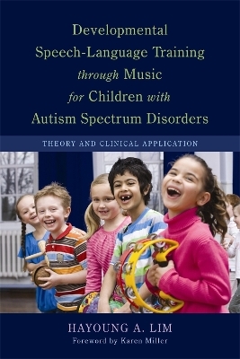 Developmental Speech-Language Training through Music for Children with Autism Spectrum Disorders - Hayoung A. Lim