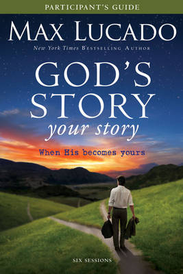 God's Story, Your Story - Kevin Harney, Sherry Harney, Max Lucado