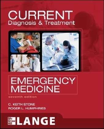 CURRENT Diagnosis and Treatment Emergency Medicine, Seventh Edition - C. Keith Stone, Roger L. Humphries