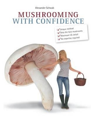 Mushrooming with Confidence - Alexander Schwab