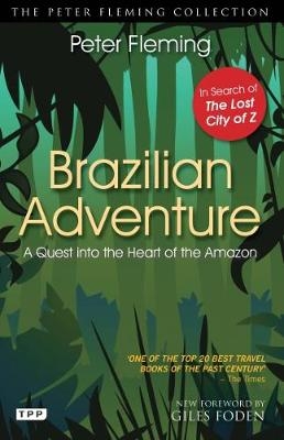 Brazilian Adventure - Peter Fleming