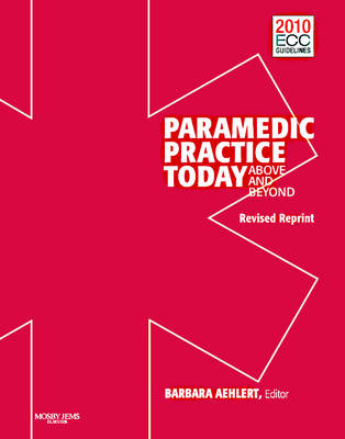 Paramedic Practice Today:  Above And Beyond: Volume 1 - Barbara Aehlert