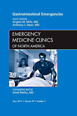 Gastrointestinal Emergencies, An Issue of Emergency Medicine Clinics - Angela Mills, Anthony Dean