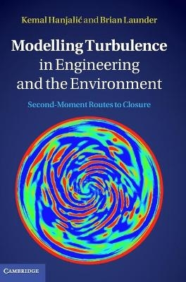 Modelling Turbulence in Engineering and the Environment - Kemal Hanjalić, Brian Launder