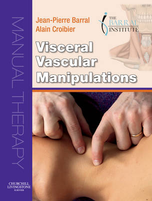 Visceral Vascular Manipulations - Jean-Pierre Barral, Alain Croibier