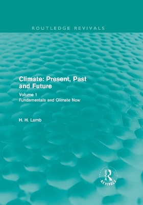 Climate: Present, Past and Future (Routledge Revivals) - H. H. Lamb