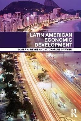 Latin American Economic Development - Javier A. Reyes, W. Charles Sawyer