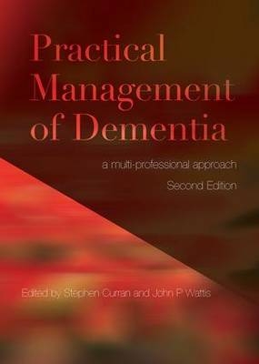 Practical Management of Dementia - Stephen Curran, John Wattis