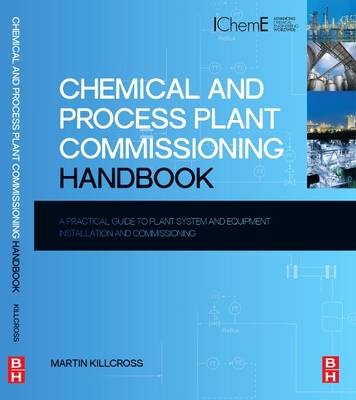 Chemical and Process Plant Commissioning Handbook - Martin Killcross