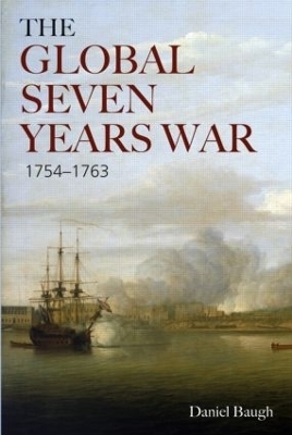 The Global Seven Years War 1754-1763 - Daniel Baugh