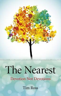 Nearest, The – Devotion Not Devotions - Tim Ross