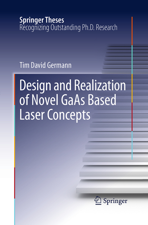 Design and Realization of Novel GaAs Based Laser Concepts - Tim David Germann