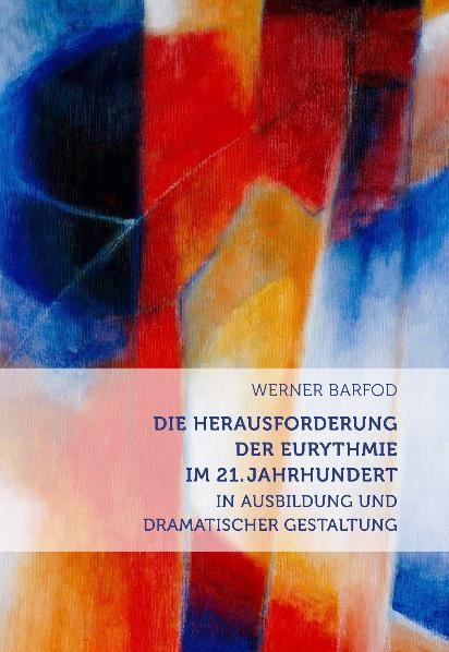 Die Herausforderung der Eurythmie im 21. Jahrhundert - Werner Barfod