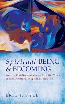 Spiritual Being & Becoming - Eric J Kyle