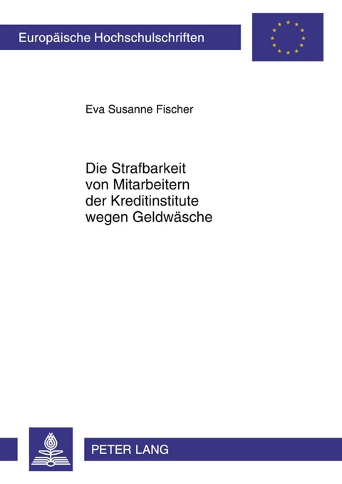 Die Strafbarkeit von Mitarbeitern der Kreditinstitute wegen Geldwäsche - Eva Susanne Stauder