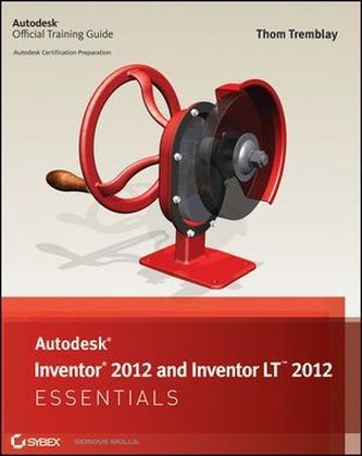 Autodesk Inventor 2012 and Inventor LT 2012 Essentials - Thom Tremblay