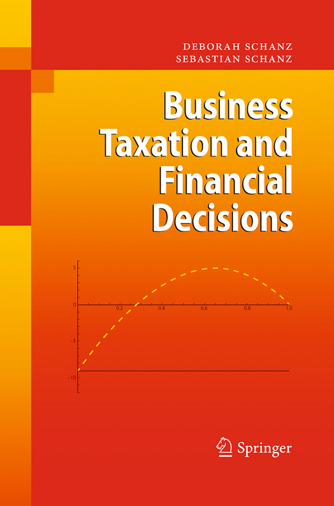 Business Taxation and Financial Decisions - Deborah Schanz, Sebastian Schanz